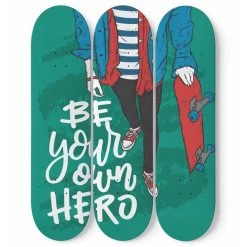 Be Your Own Hero | Inspirational Phrases | Skateboard Wall Art