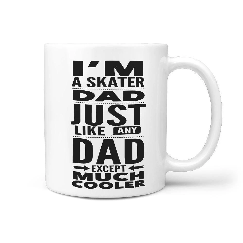 I'm A Skater Dad Just Like Any Dad Except Much Cooler Mug
