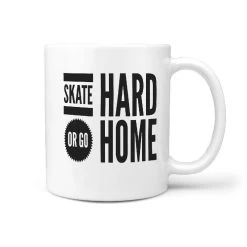 Skate Hard Or Go Home - Funny Coffee Mug
