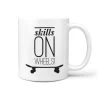 Skills On Wheels - Mug Gift For Skateboarder
